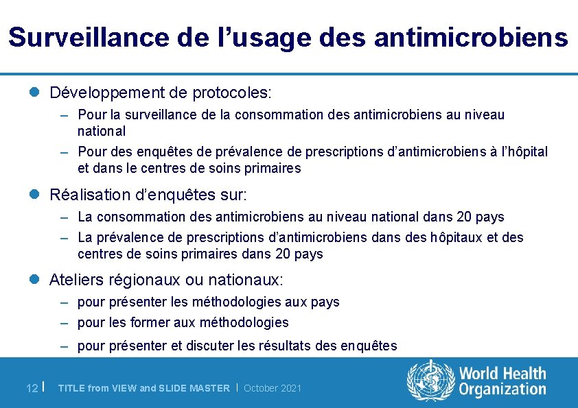 Surveillance de l’usage des antimicrobiens l Développement de protocoles: – Pour la surveillance de