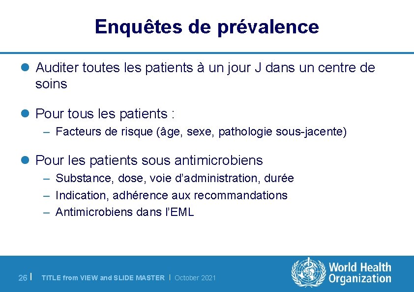 Enquêtes de prévalence l Auditer toutes les patients à un jour J dans un