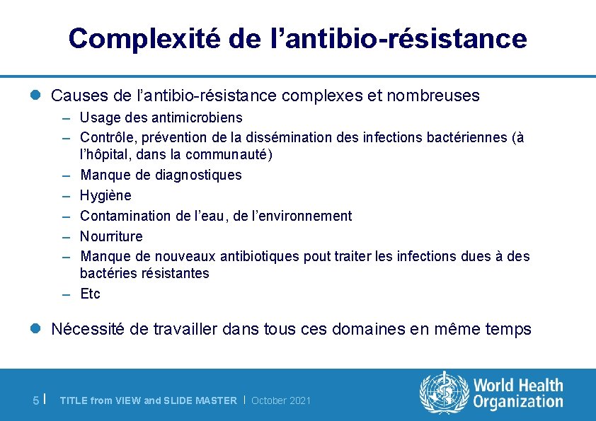 Complexité de l’antibio-résistance l Causes de l’antibio-résistance complexes et nombreuses – Usage des antimicrobiens