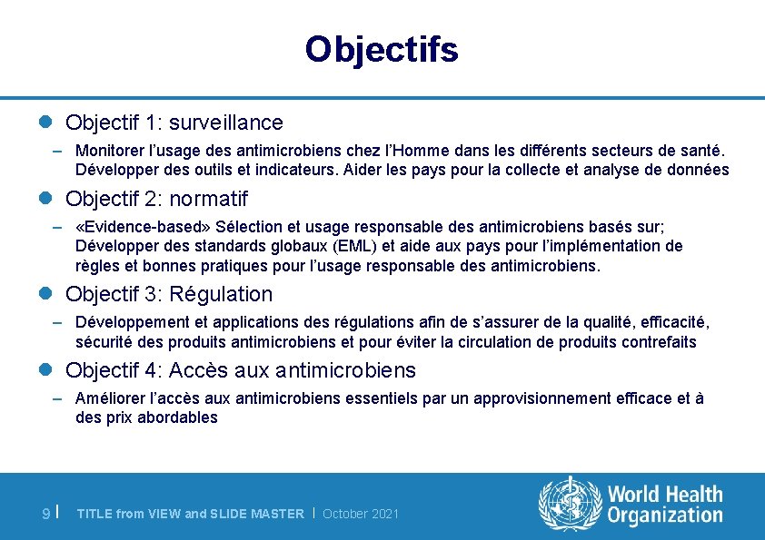 Objectifs l Objectif 1: surveillance – Monitorer l’usage des antimicrobiens chez l’Homme dans les