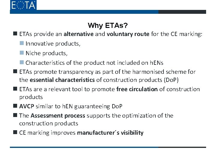 Why ETAs? ETAs provide an alternative and voluntary route for the CE marking: Innovative Why ETAs? ETAs provide an alternative and voluntary route for the CE marking: Innovative