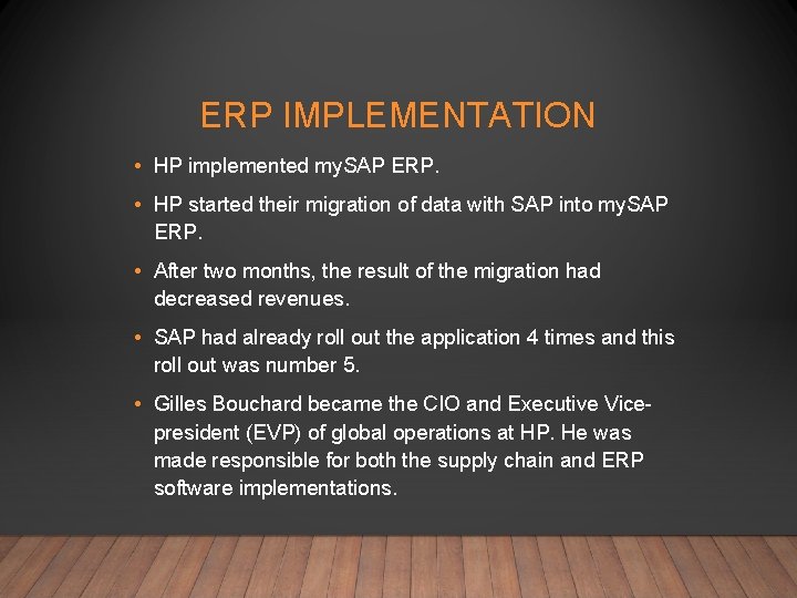 ERP IMPLEMENTATION • HP implemented my. SAP ERP. • HP started their migration of