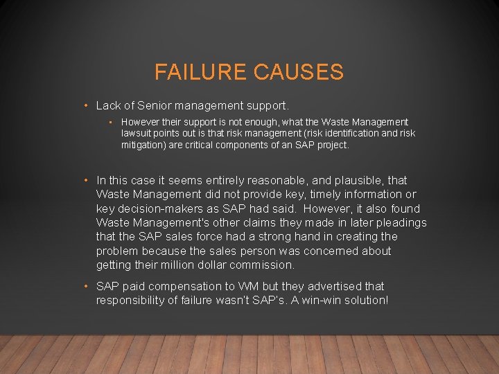 FAILURE CAUSES • Lack of Senior management support. • However their support is not