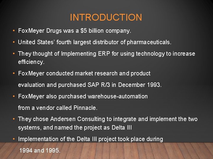 INTRODUCTION • Fox. Meyer Drugs was a $5 billion company. • United States’ fourth