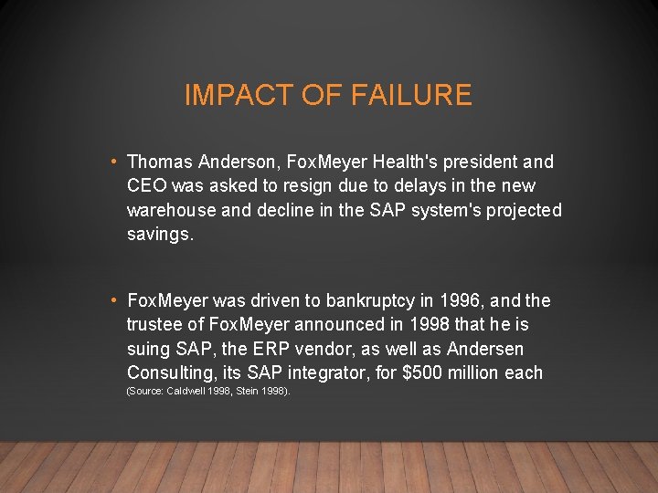 IMPACT OF FAILURE • Thomas Anderson, Fox. Meyer Health's president and CEO was asked