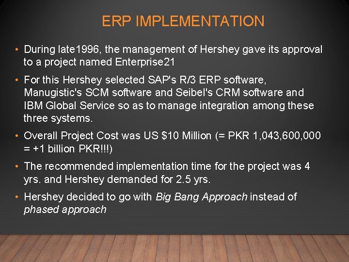 ERP IMPLEMENTATION • During late 1996, the management of Hershey gave its approval to