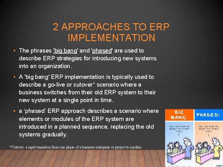 2 APPROACHES TO ERP IMPLEMENTATION • The phrases 'big bang' and 'phased' are used