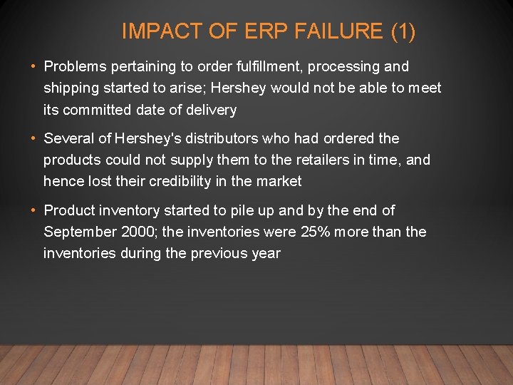 IMPACT OF ERP FAILURE (1) • Problems pertaining to order fulfillment, processing and shipping