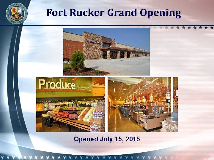 Fort Rucker Grand Opening Opened July 15, 2015 11 