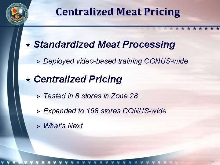 Centralized Meat Pricing Standardized Ø Meat Processing Deployed video-based training CONUS-wide Centralized Pricing Ø