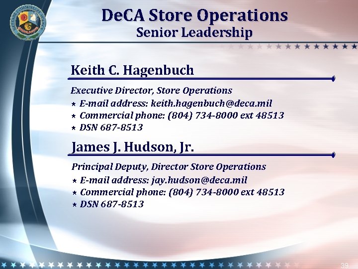 De. CA Store Operations Senior Leadership Keith C. Hagenbuch Executive Director, Store Operations E-mail