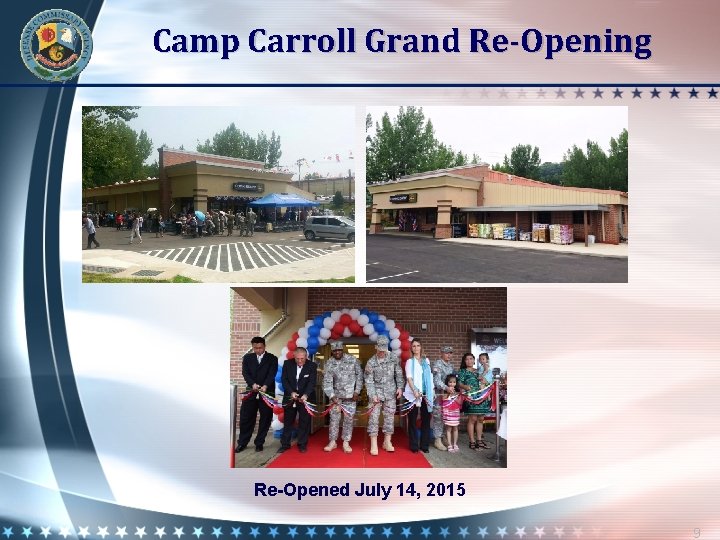 Camp Carroll Grand Re-Opening Re-Opened July 14, 2015 9 