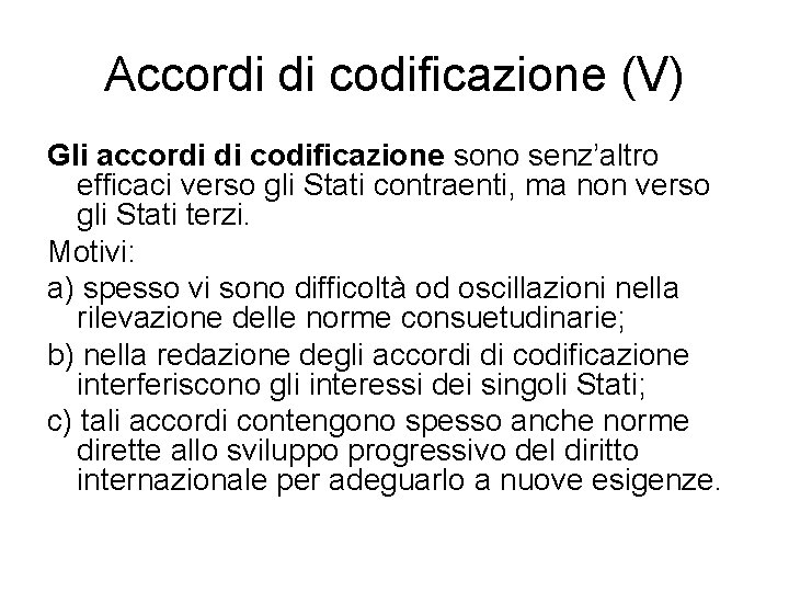 Accordi di codificazione (V) Gli accordi di codificazione sono senz’altro efficaci verso gli Stati