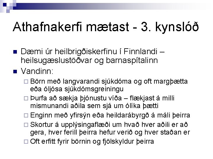 Athafnakerfi mætast - 3. kynslóð n n Dæmi úr heilbrigðiskerfinu í Finnlandi – heilsugæslustöðvar