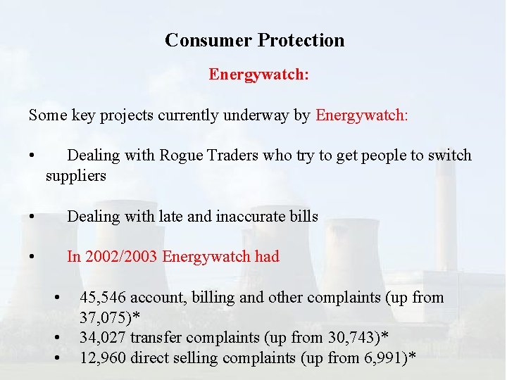 Consumer Protection Energywatch: Some key projects currently underway by Energywatch: • Dealing with Rogue