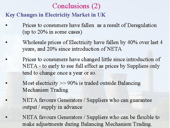 Conclusions (2) Key Changes in Electricity Market in UK • Prices to consumers have