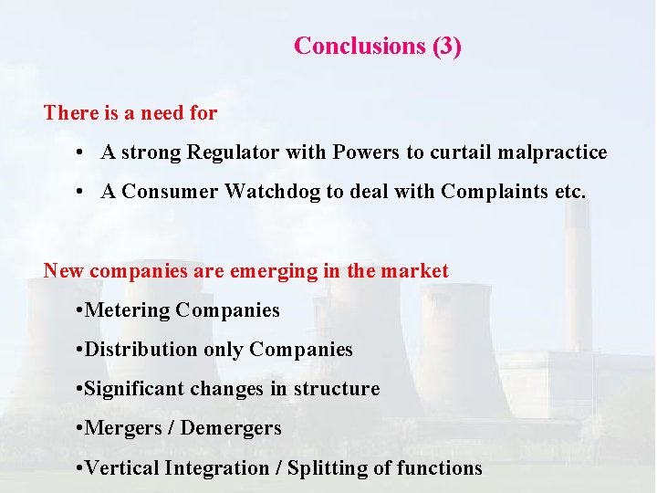 Conclusions (3) There is a need for • A strong Regulator with Powers to