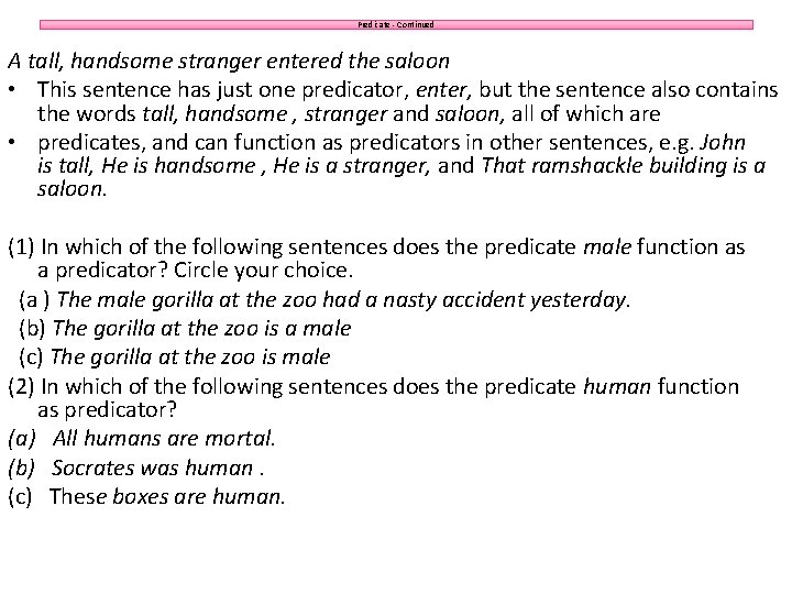 Predicate - Continued A tall, handsome stranger entered the saloon • This sentence has