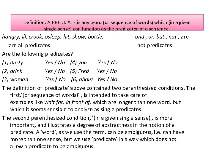 Definition: A PREDICATE is any word (or sequence of words) which (in a given