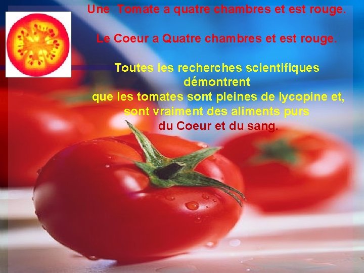 Une Tomate a quatre chambres et est rouge. Le Coeur a Quatre chambres et