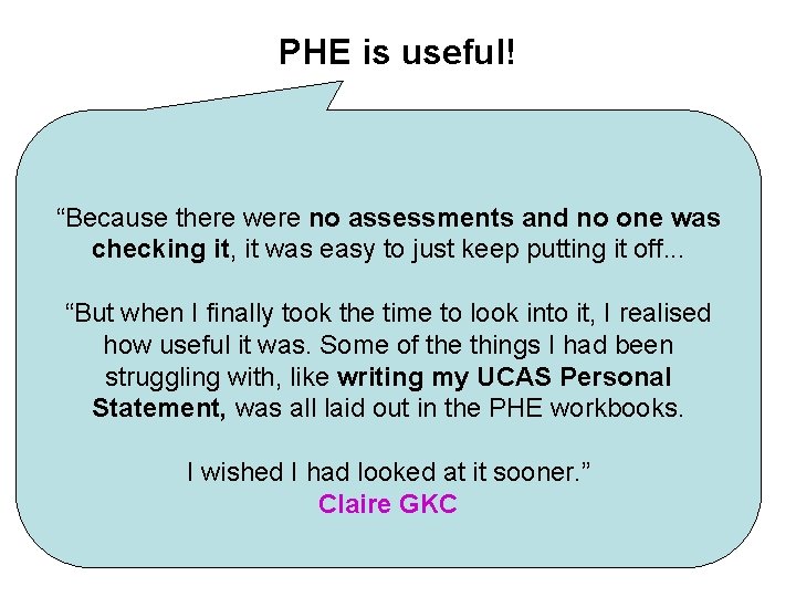 PHE is useful! “Because there were no assessments and no one was checking it,