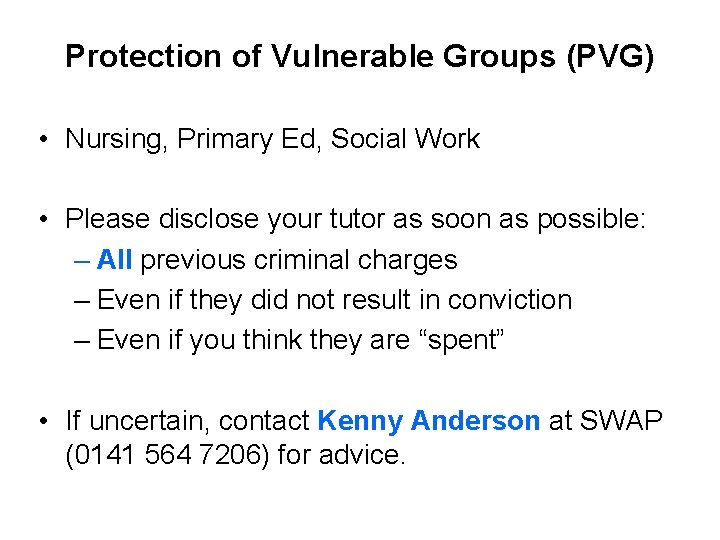 Protection of Vulnerable Groups (PVG) • Nursing, Primary Ed, Social Work • Please disclose