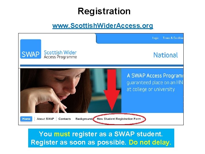 Registration www. Scottish. Wider. Access. org You must register as a SWAP student. Register