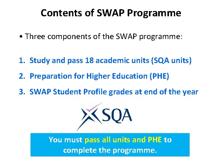 Contents of SWAP Programme • Three components of the SWAP programme: 1. Study and