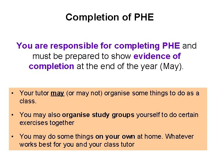 Completion of PHE You are responsible for completing PHE and must be prepared to