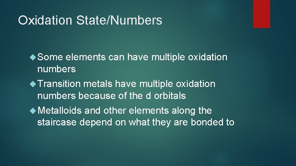 Oxidation State/Numbers Some elements can have multiple oxidation numbers Transition metals have multiple oxidation Oxidation State/Numbers Some elements can have multiple oxidation numbers Transition metals have multiple oxidation