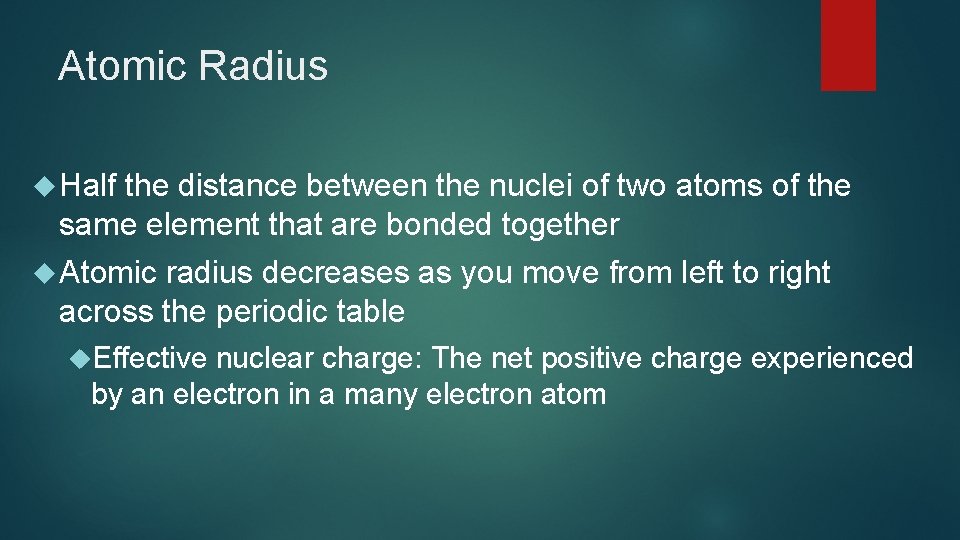 Atomic Radius Half the distance between the nuclei of two atoms of the same Atomic Radius Half the distance between the nuclei of two atoms of the same