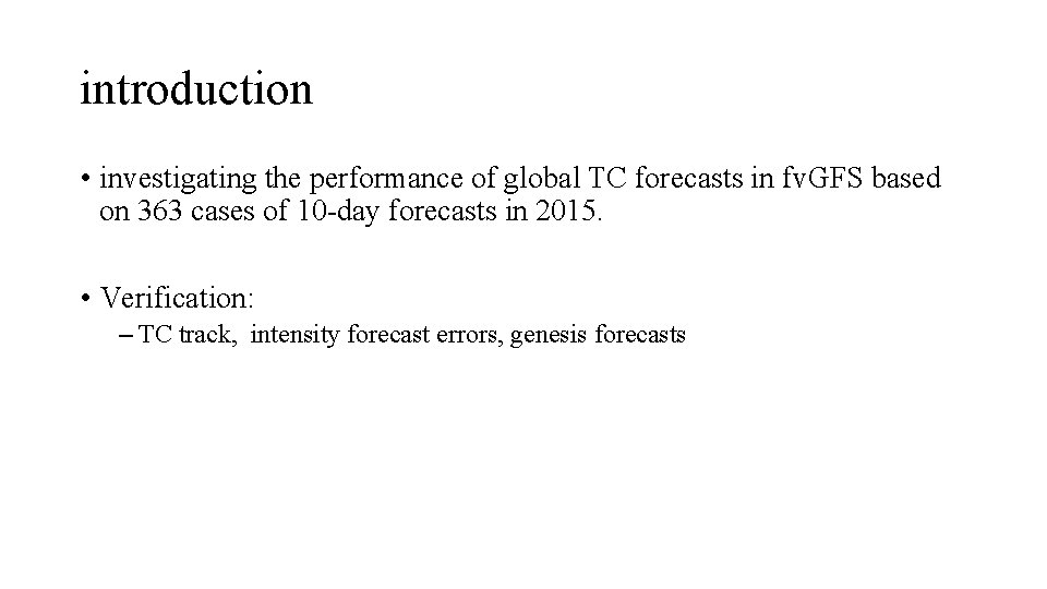 introduction • investigating the performance of global TC forecasts in fv. GFS based on
