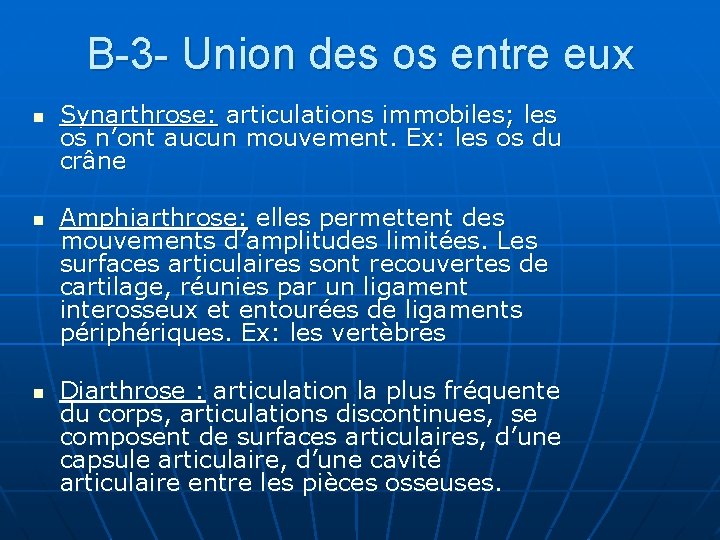 B-3 - Union des os entre eux n n n Synarthrose: articulations immobiles; les