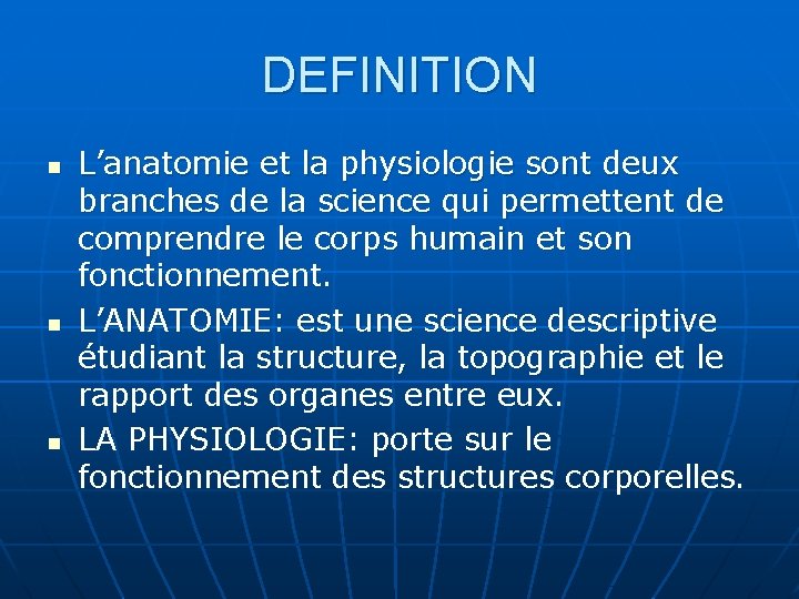 DEFINITION n n n L’anatomie et la physiologie sont deux branches de la science