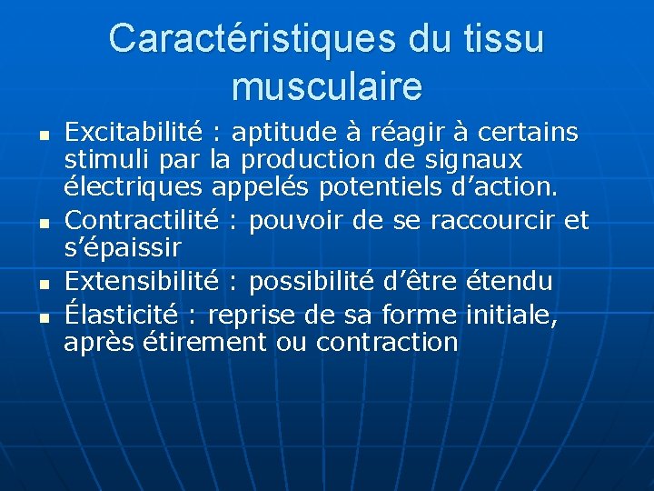 Caractéristiques du tissu musculaire n n Excitabilité : aptitude à réagir à certains stimuli