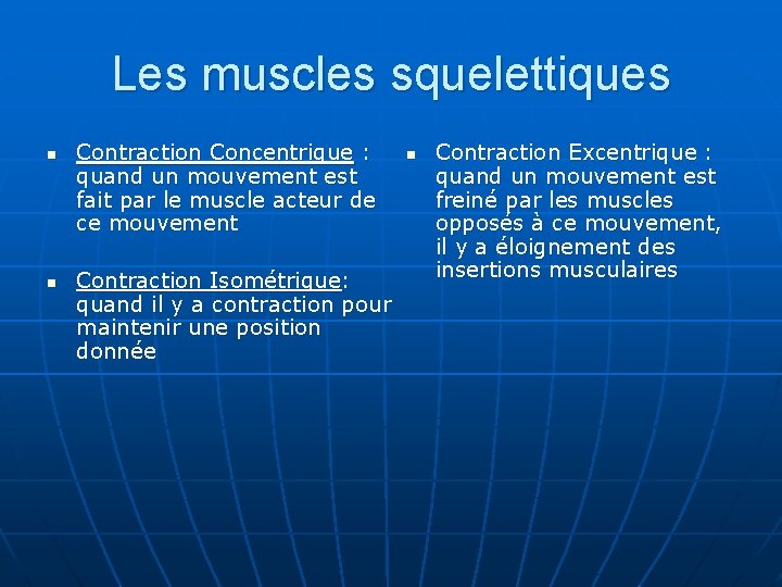 Les muscles squelettiques n n Contraction Concentrique : quand un mouvement est fait par