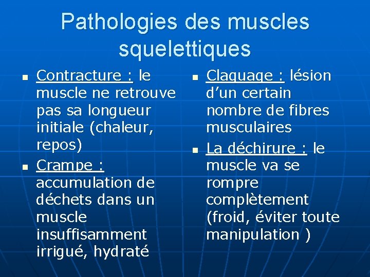 Pathologies des muscles squelettiques n n Contracture : le muscle ne retrouve pas sa