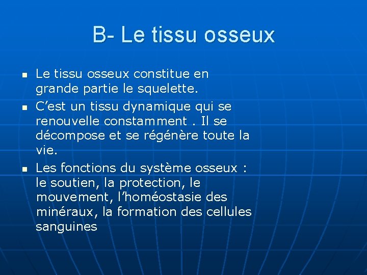 B- Le tissu osseux n n n Le tissu osseux constitue en grande partie