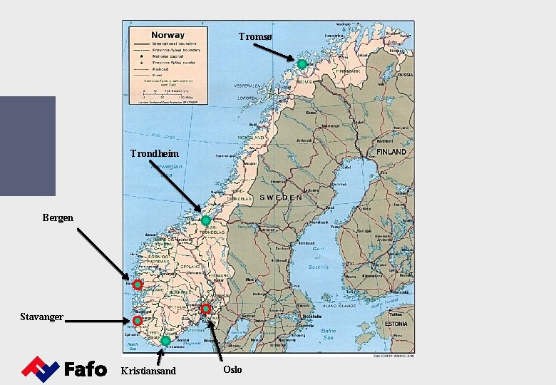 Tromsø Trondheim Bergen Stavanger Kristiansand Oslo 