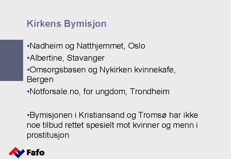 Kirkens Bymisjon • Nadheim og Natthjemmet, Oslo • Albertine, Stavanger • Omsorgsbasen og Nykirken