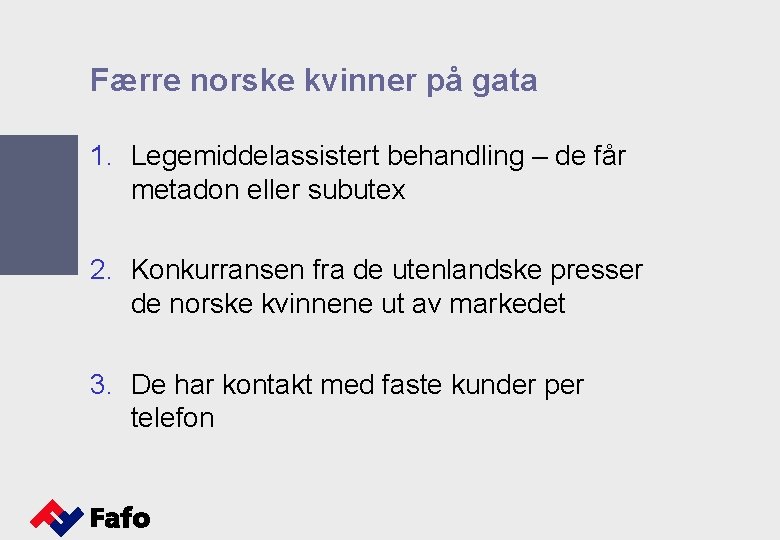 Færre norske kvinner på gata 1. Legemiddelassistert behandling – de får metadon eller subutex