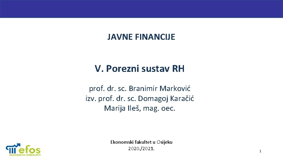 JAVNE FINANCIJE V. Porezni sustav RH prof. dr. sc. Branimir Marković izv. prof. dr.