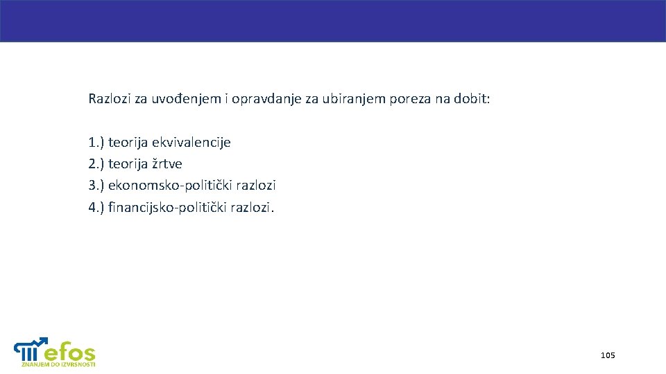 Razlozi za uvođenjem i opravdanje za ubiranjem poreza na dobit: 1. ) teorija ekvivalencije