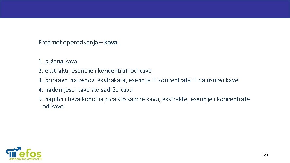 Predmet oporezivanja – kava 1. pržena kava 2. ekstrakti, esencije i koncentrati od kave