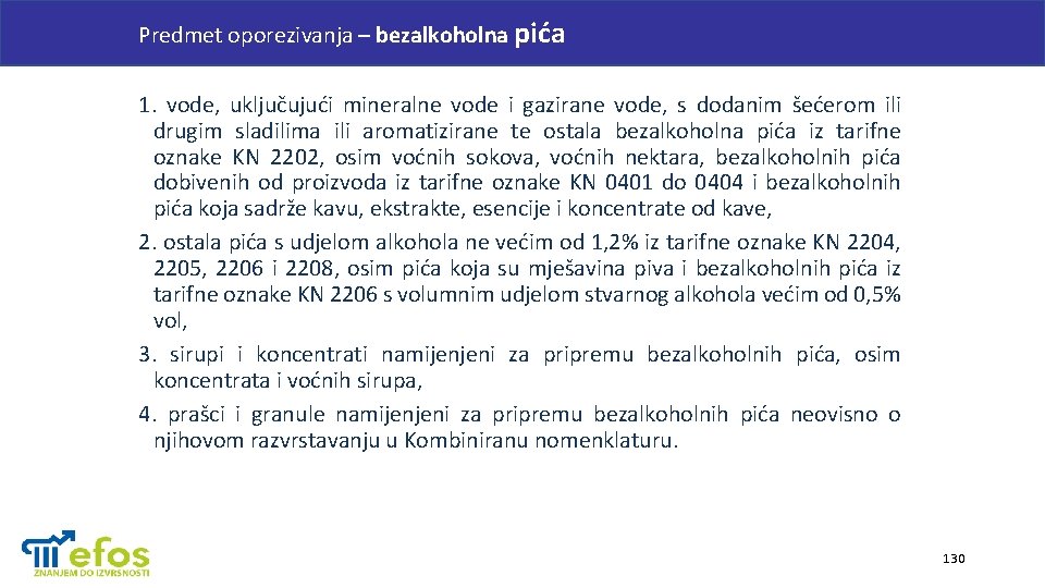 Predmet oporezivanja – bezalkoholna pića 1. vode, uključujući mineralne vode i gazirane vode, s