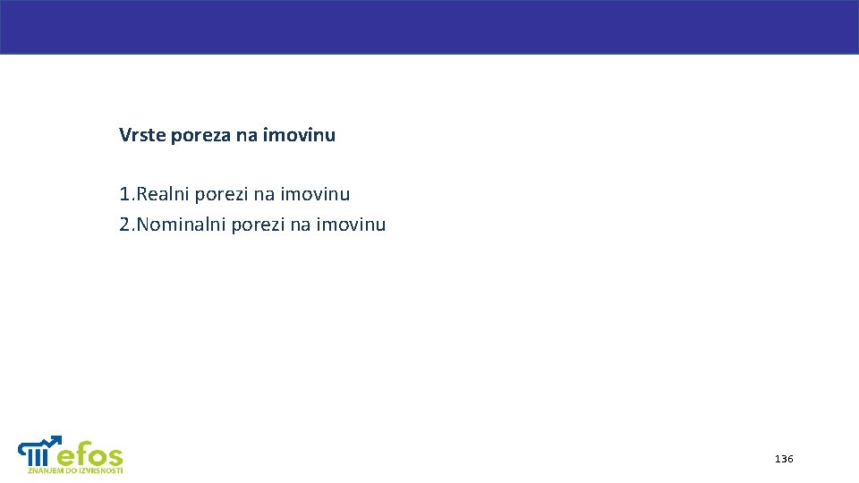 Vrste poreza na imovinu 1. Realni porezi na imovinu 2. Nominalni porezi na imovinu