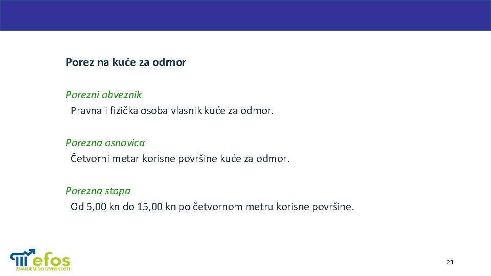 Porez na kuće za odmor Porezni obveznik Pravna i fizička osoba vlasnik kuće za