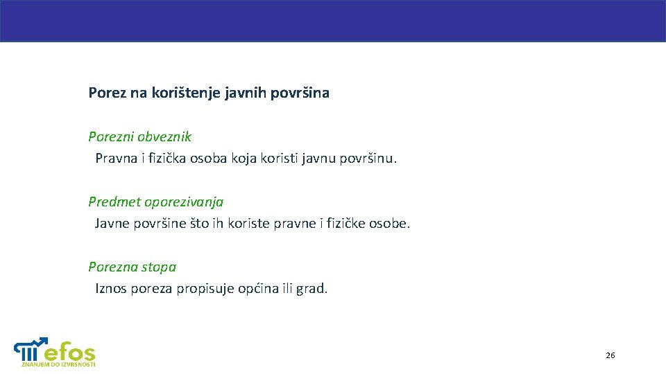 Porez na korištenje javnih površina Porezni obveznik Pravna i fizička osoba koja koristi javnu