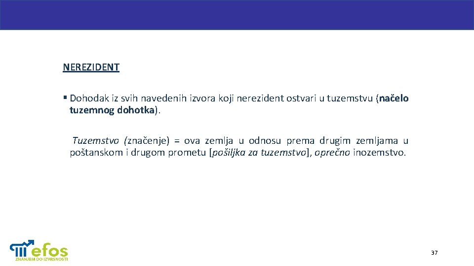 NEREZIDENT § Dohodak iz svih navedenih izvora koji nerezident ostvari u tuzemstvu (načelo tuzemnog