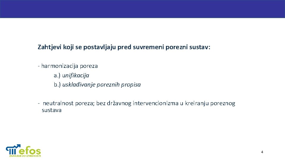 Zahtjevi koji se postavljaju pred suvremeni porezni sustav: - harmonizacija poreza a. ) unifikacija